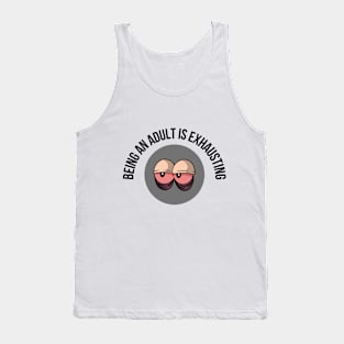 A fashionable and artistic T-shirt with the phrase "being an adult is exhausting" Tank Top